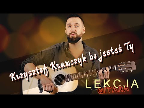 Krzysztof Krawczyk - Bo jesteś Ty | Lekcja Gitary