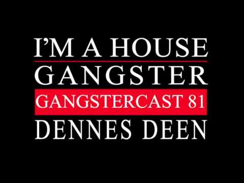 Gangstercast 81 - Dennes Deen