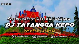 Download lagu DJ TATANGGA KEPO VERSI REMIX KENDANG | TERBARU FULL BASS 2023 (DJ SUNDA Remix) mp3 Download lagu DJ TATANGGA KEPO VERSI REMIX KENDANG | TERBARU FULL BASS 2023 (DJ SUNDA Remix) mp3