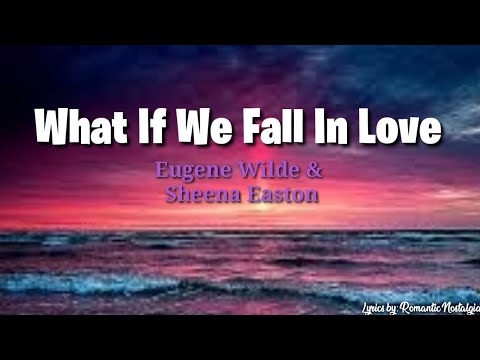 What If We Fall In Love - Eugene Wilde & Sheena Easton(Lyrics)