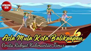 Download lagu ASAL MULA KOTA BALIKPAPAN - Cerita Rakyat Kalimantan Timur | Dongeng Kita mp3