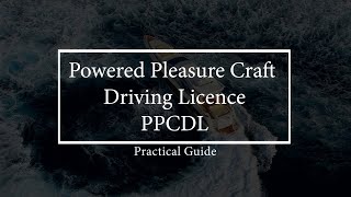 Powered Pleasure Craft Driving License (PPCDL) Practical Guide