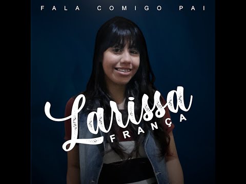 Fala Comigo Pai - Larissa França