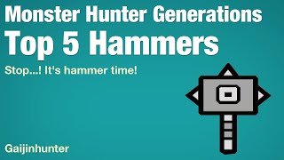 Monster Hunter Generations: Top 5 Hammers