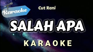 Download lagu [Karaoke] SALAH APA - Cut Rani mp3