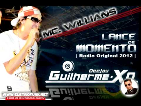 Deejay Guilherme XD Ft. Mc. Willians - Lance de Momento (Radio Original Mix 2012)