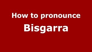 How to pronounce Bisgarra