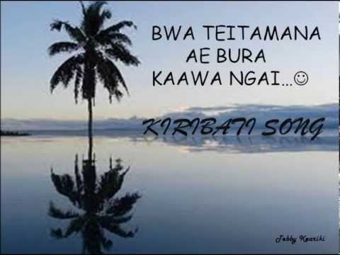KIRIBATI SONG_Tei Tamana Ae Bura Kaawa Ngai