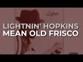 Lightnin' Hopkins - Mean Old Frisco (Official Audio)