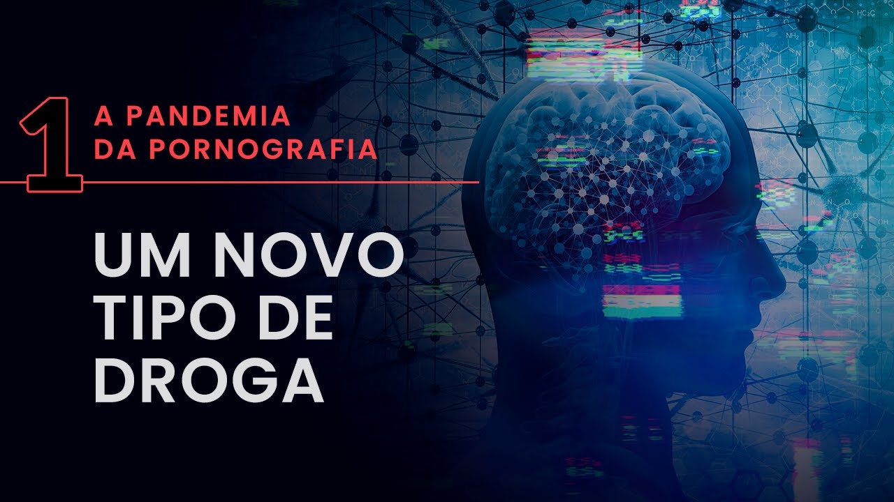 Um novo tipo de droga | A Pandemia da Pornografia #01