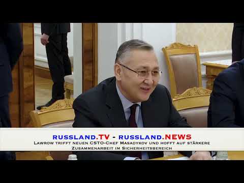 Lawrow trifft neuen CSTO Chef Masadykov und hofft auf stärkere Zusammenarbeit im Sicherheitsbereich