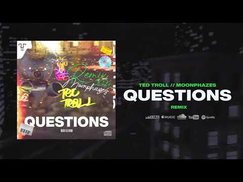 Ted Troll - Questions (moonphazes remix)