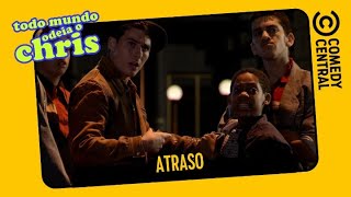 Atraso | Todo Mundo Odeia o Chris