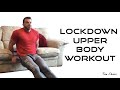 LOCKDOWN UPPER BODY WORKOUT | HOME BODYWEIGHT EXERCISES | No Equipment Needed