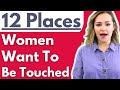 12 Places Women Want To Be Touched Where How To Touch A Woman MOST MEN MISS THIS