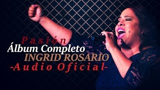 Pasión - Ingrid Rosario | Álbum Completo - Música Cristiana [Audio Oficial]