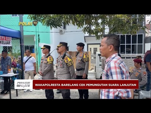 PRESISI UPDATE : POLRESTA BARELANG CEK PEMUNGUTAN SUARA LANJUTAN 26/02/2024 10.00