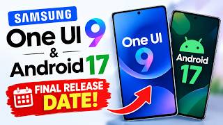 Samsung One UI 9 & Android 17 – Final Release Date