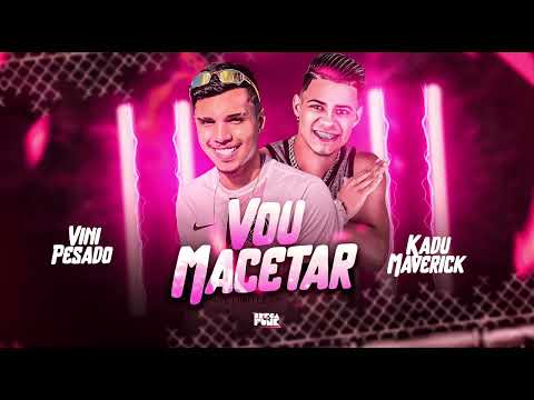 VINI PESADO, KADU MAVERICK - VOU MACETAR (ÁUDIO OFICIAL)