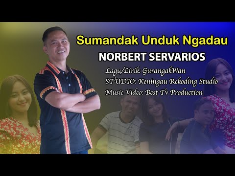 SUMANDAK UNDUK NGADAU | NORBERT SERVARIOS OFFICIAL MUZIK VEDIO 