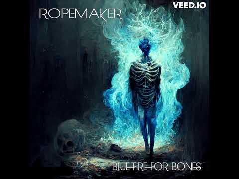 Ropemaker - Blue Fire For Bones
