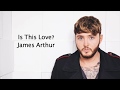 Is This Love? - James Arthur {Lyrics}