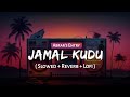 Abrar S Entry Jamal Kudu Lofi Mix Slowed Reverb Bobby Deol Harshvardhan Animal SSR Lofi