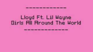 Lloyd Ft Lil Wayne - Girls All Around The World