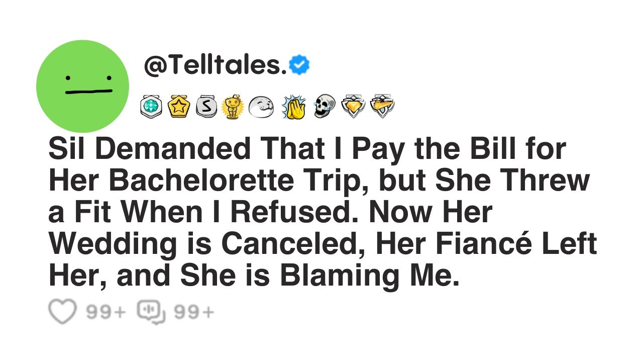 Sil Demanded That I Pay the Bill for Her Bachelorette Trip, but She Threw a Fit When I Refused...
