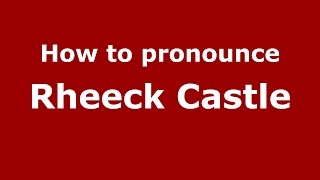 How to pronounce Rheeck Castle
