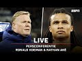 LIVE ? | Persconferentie Ronald Koeman & Nathan Aké