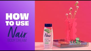 Nair Nair Body Cream Hair Remover | How to Use