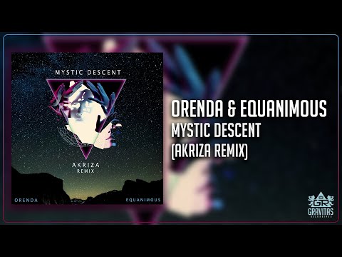 Orenda & Equanimous - Mystic Descent (Akriza Remix)
