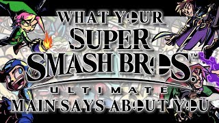 What your Super Smash Bros Ultimate Main says about YOU