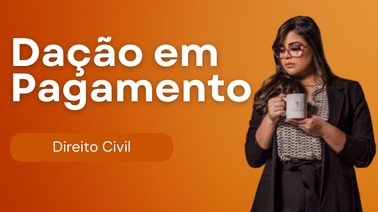 (AULA 22) Dação em Pagamento