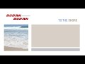 Duran Duran - To The Shore (Lyrics)