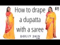 How To Drape A Dupatta With A Saree Dupatta Draping Styles Dolly Jain Dupatta Draping
