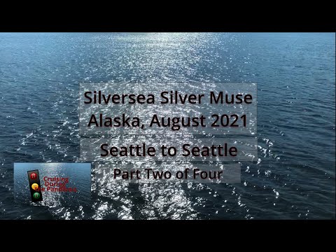Silversea Silver Muse to Alaska - August 2021 Part 2