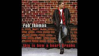 Rob Thomas - This Is How A Heart Breaks 432 Hz