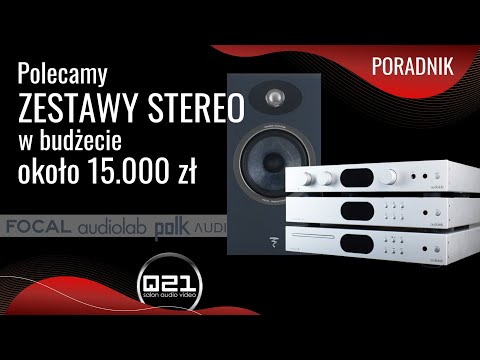 Nasze polecane zestawy stereo w okolicach 15 000 zł | Q21
