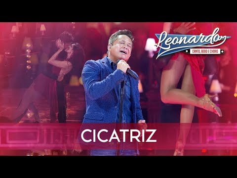 Cicatriz | DVD Leonardo - Canto, Bebo e Choro