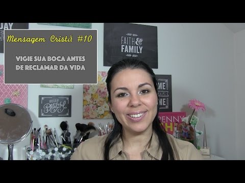 Vigie Sua Boca Antes de Reclamar da Vida - Mensagem Cristã #10