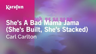 Karaoke She's A Bad Mama Jama (She's Built, She's Stacked) - Carl Carlton *
