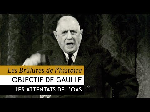 Les Brûlures de l'Histoire - Objectif de Gaulle : les attentats de l'OAS jusqu'en 1965