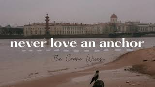 The Crane Wives - Never Love an Anchor (Lyrics)