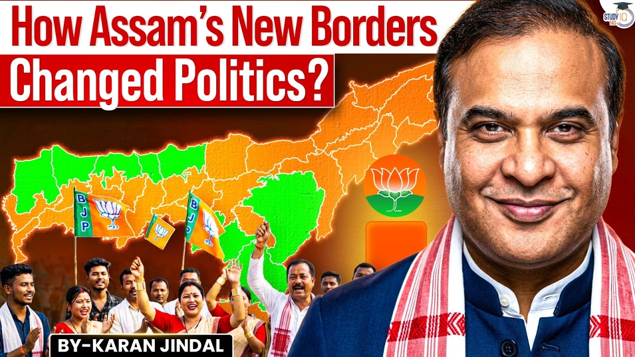 BJP’s Biggest Political Weapon in Assam? | New Borders & Delimitation Explained | StudyIQ IAS