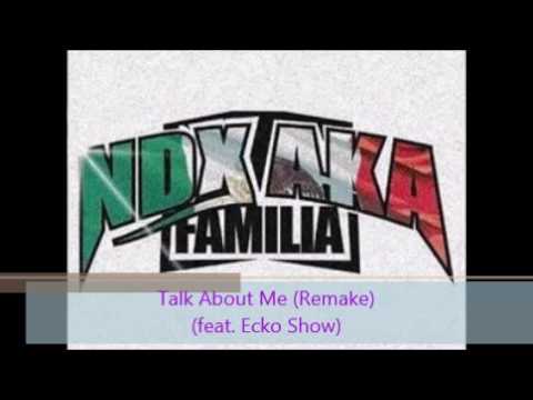 NDX A.K.A - Talk About Me Remake feat  Ecko Show