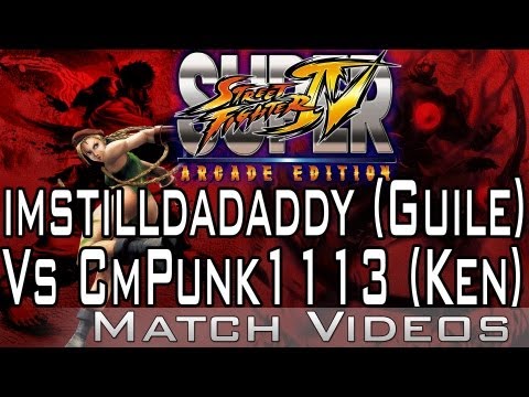 imstilldadaddy (Guile) Vs CmPunk1113 (Ken) SSF4 AE 2012 Match Video 1080p HD Super Street Fighter 4