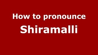 How to pronounce Shiramalli