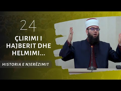 24.Çlirimi i Hajberit dhe helmimi i të Dërguarit